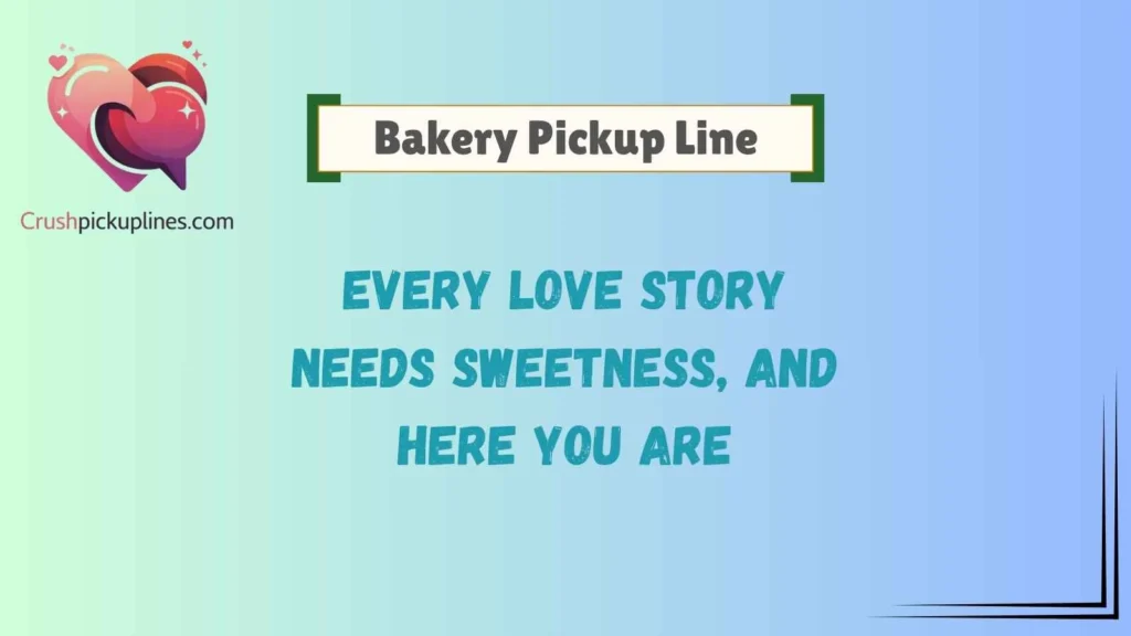 Romantic Bakery Pickup Lines for Sweet Hearts