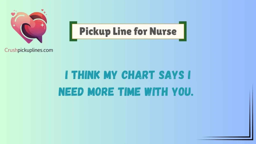 Funny Cold Pick Up Lines for Nurses That Get Instant Laughs