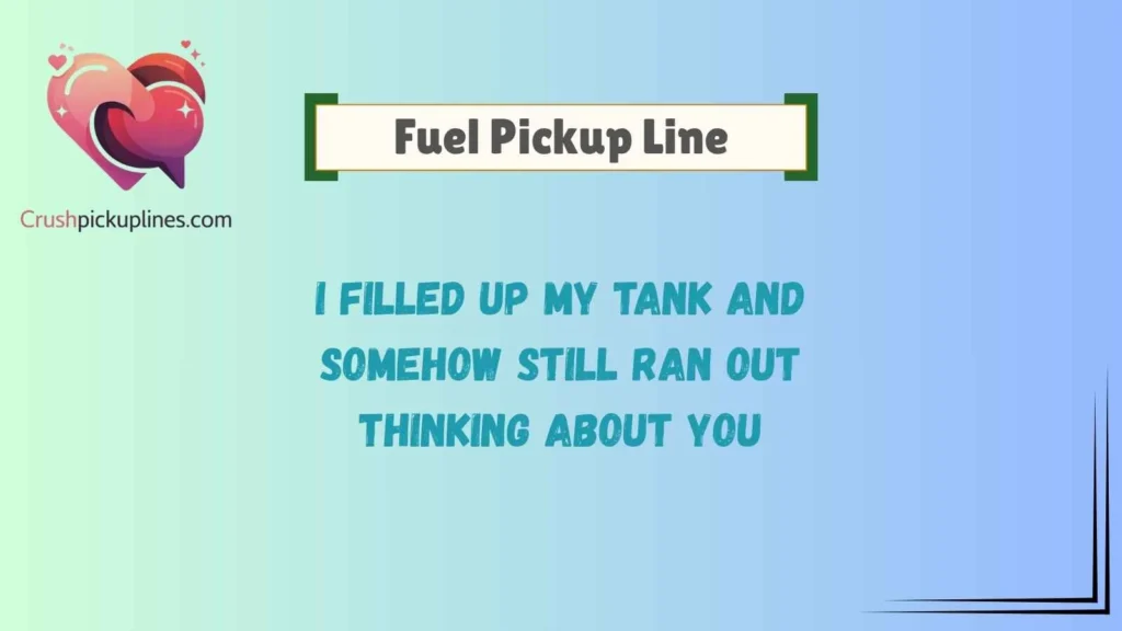 Funny Fuel Pickup Lines That Will Make Anyone Laugh