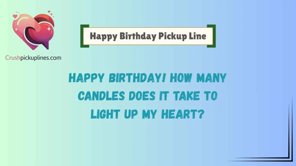 Funny Happy Birthday Pickup Lines That Get Instant Laughs