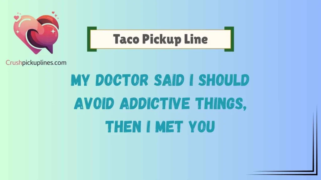 Funny Taco Pickup Line Jokes That Get Laughs