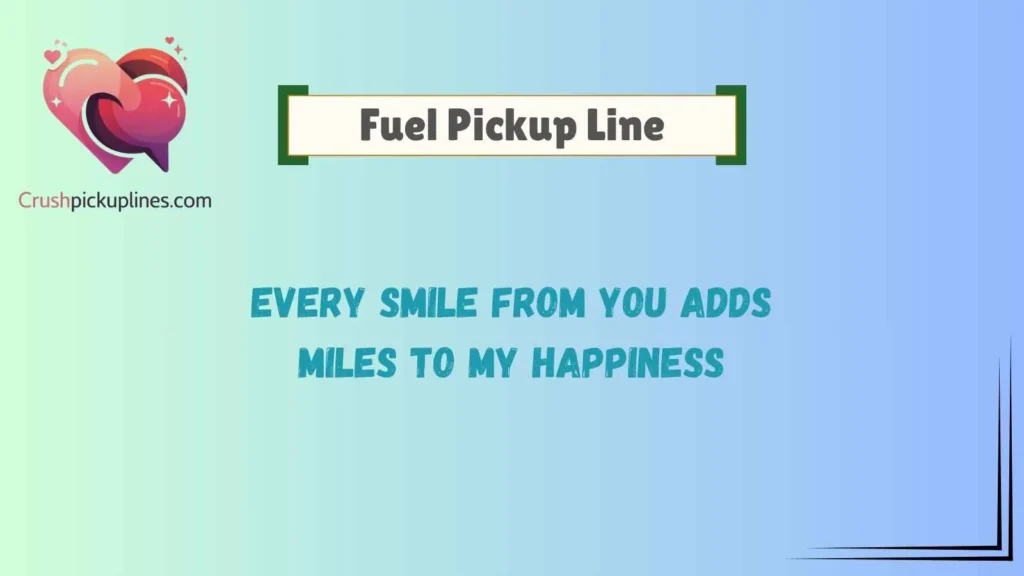 Romantic Fuel Pickup Lines for Your Crush