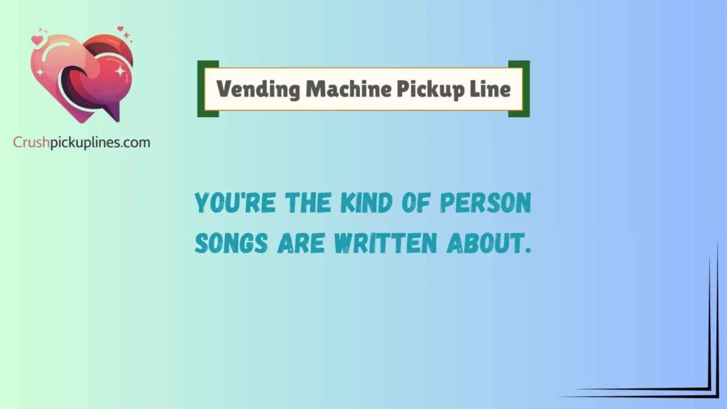Romantic Vending Machine Pickup Lines