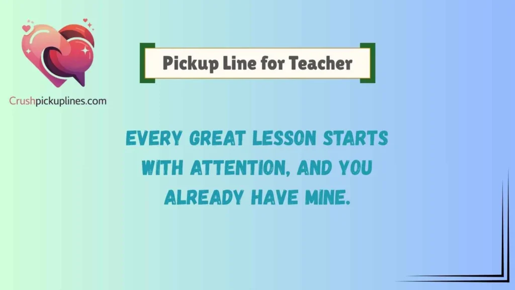 Smooth Pickup Line for Teacher With Effortless Rizz