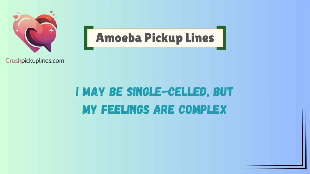 Funny Amoeba Pickup Lines
