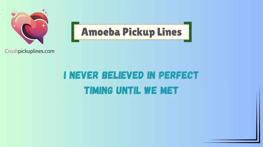 Romantic Amoeba Pickup Lines