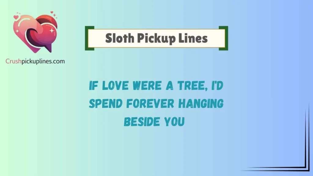 Romantic Sloth Pickup Lines for Sweet Connections