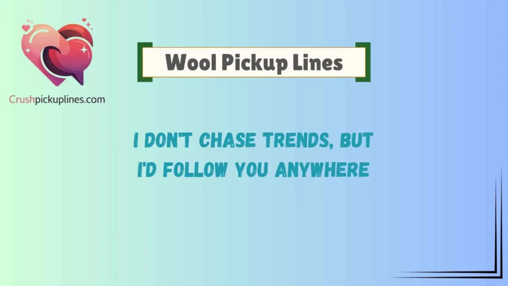 Smooth Wool Pickup Lines