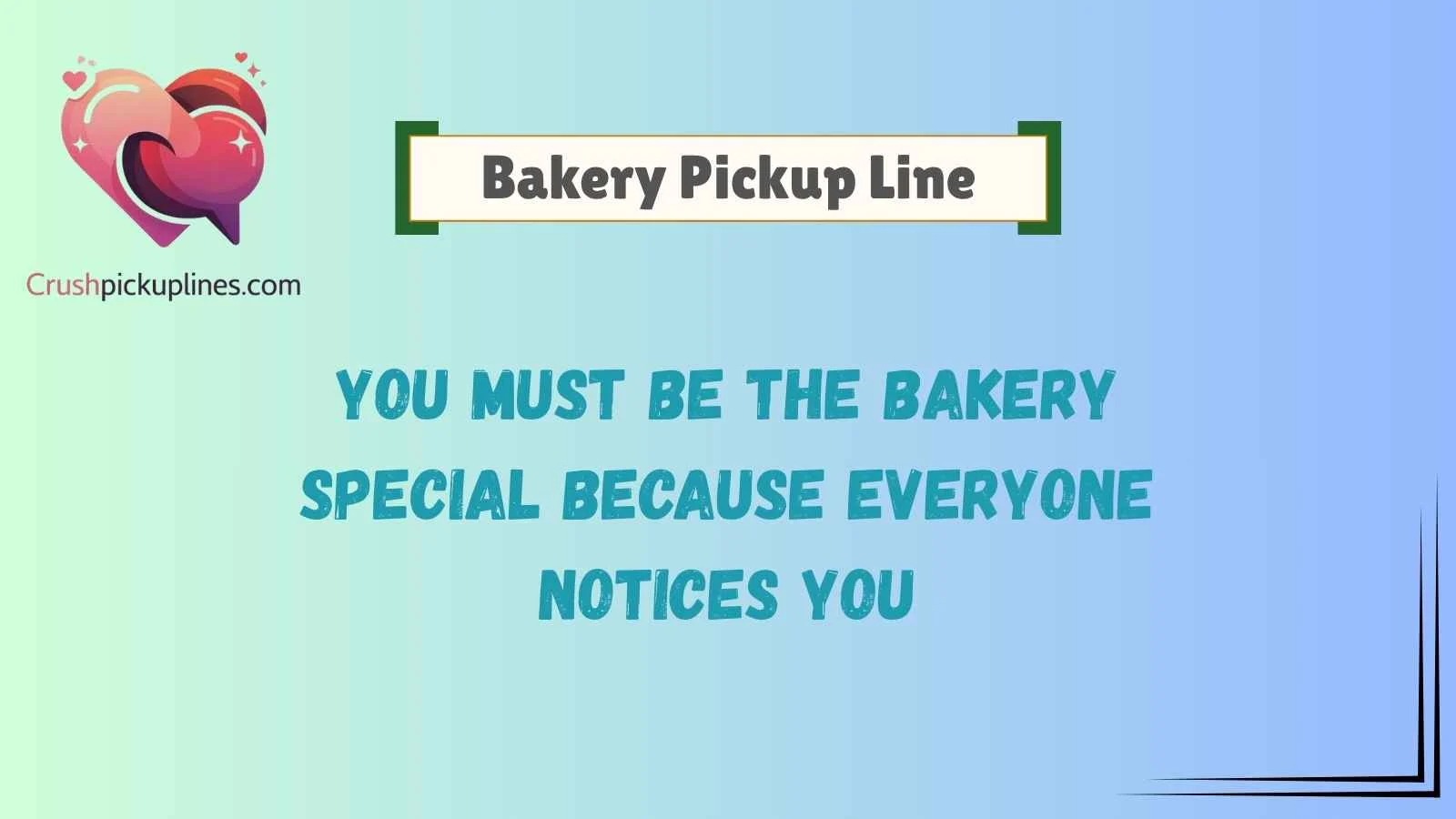 Bakery Pickup Line