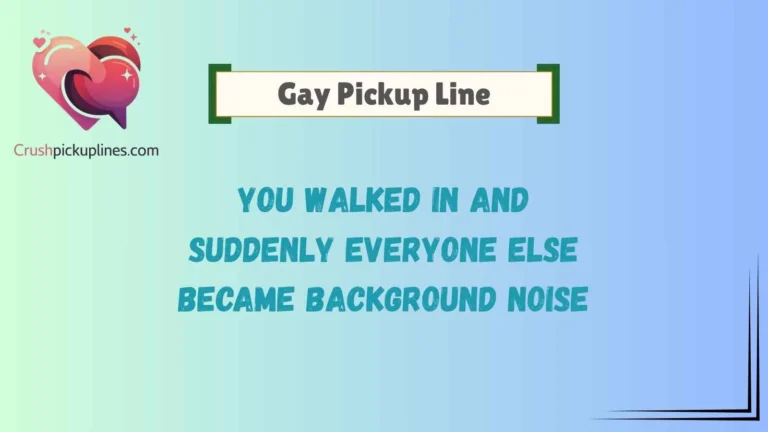 Gay Pickup Line