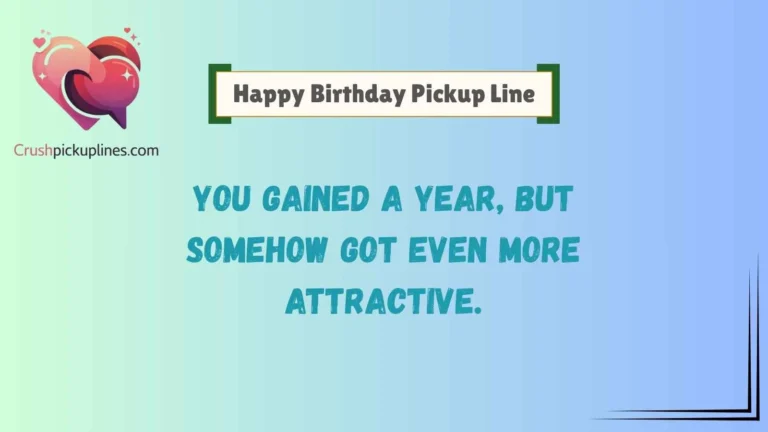 Happy Birthday Pickup Line