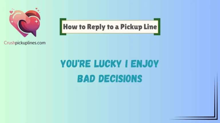 How to Reply to a Pickup Line
