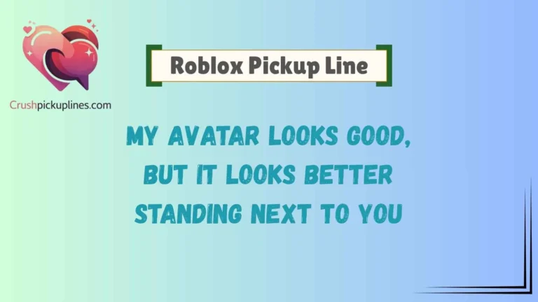 Roblox Pickup Line