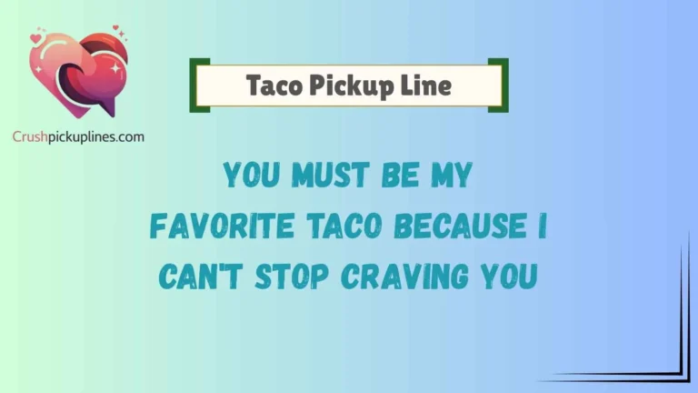 Taco Pickup Line
