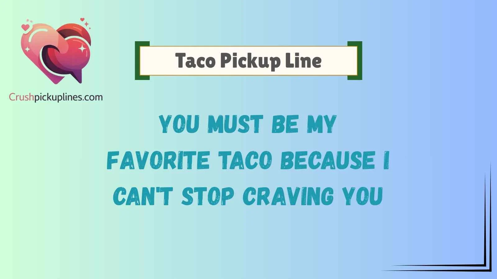 Taco Pickup Line