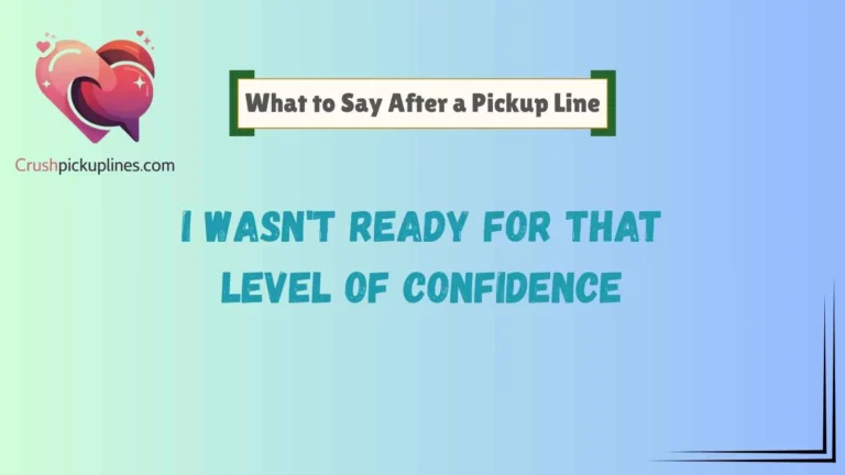 What to Say After a Pickup Line