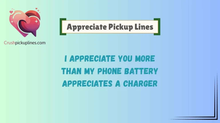 Appreciate Pickup Lines