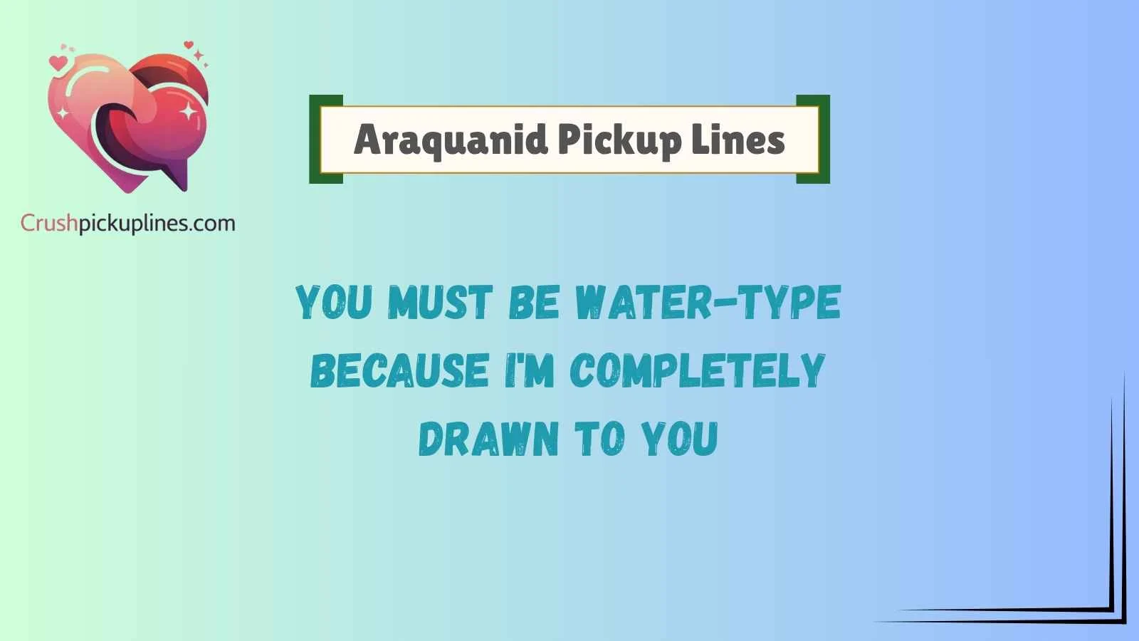 Araquanid Pickup Lines