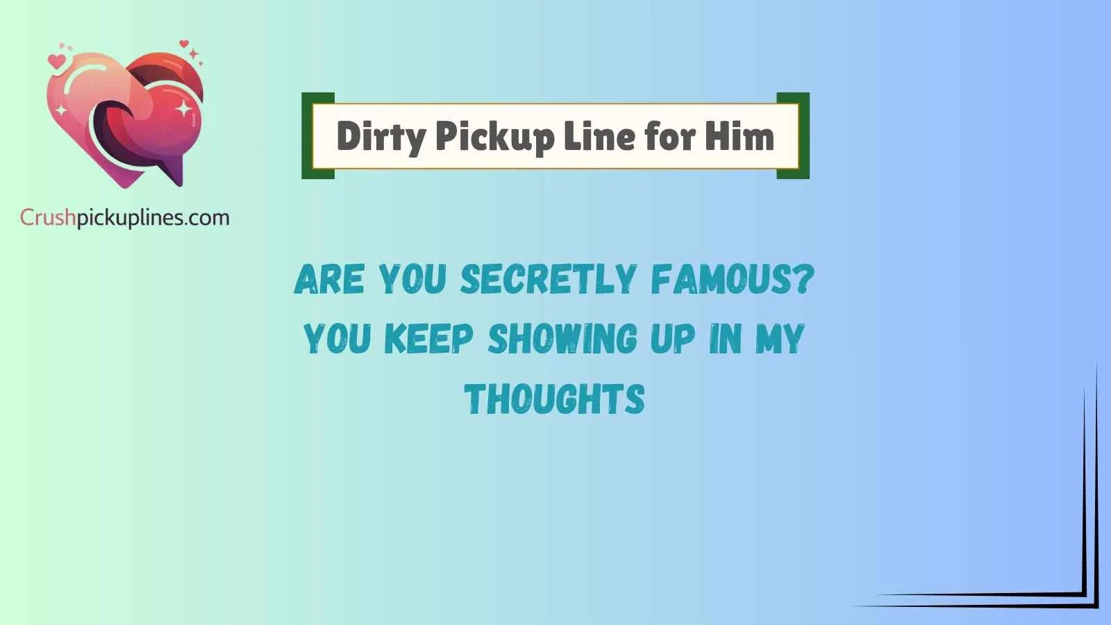Dirty Pickup Line for Him