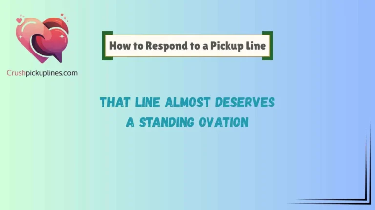 How to Respond to a Pickup Line
