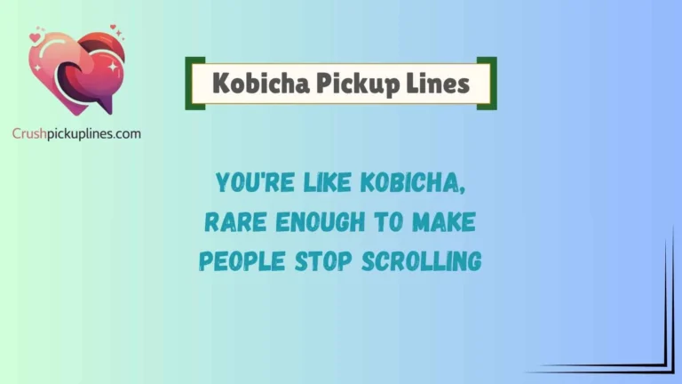 Kobicha Pickup Lines