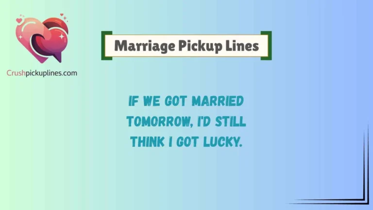 Marriage Pickup Lines