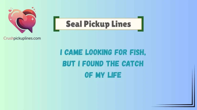 Seal Pickup Lines