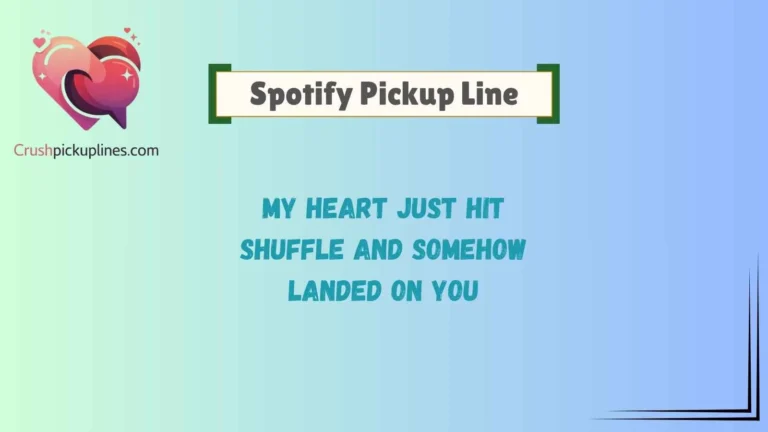 Spotify Pickup Line