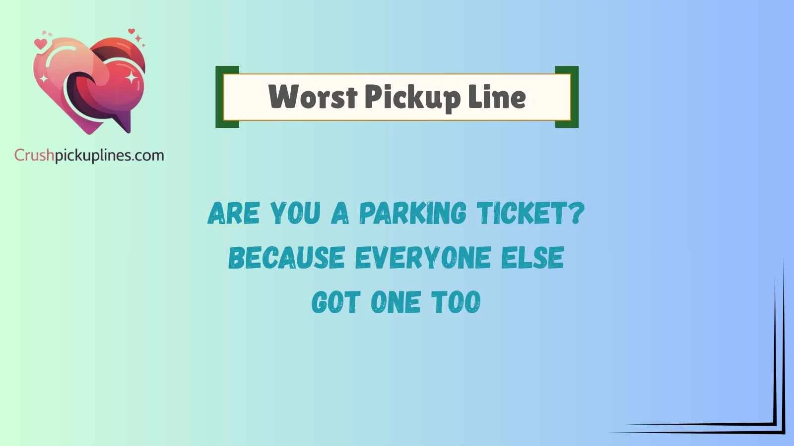 Worst Pickup Line